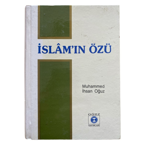 islam'ın Özü - Muhammed İhsan OĞUZ  Oğuz Yayınları  209,90 TL - eskicievi.com'da