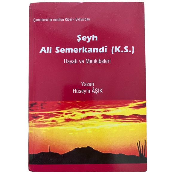 Şeyh Ali Semerkandi (K.S) Hayatı Ve Menkıbeleri  Yazarın Kendi Yayını  19,90 TL - eskicievi.com'da