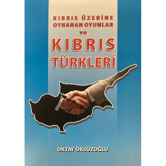 Kıbrıs Üzerine Oynanan Oyunlar ve Kıbrıs Türkleri, Yazarın Kendi Yayını,  89,90 TL - eskicievi.com'da