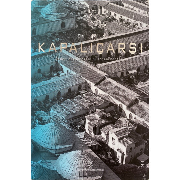 Kapalıçarşı, Önder Küçükerman, T.C. Kültür ve Turizm Bakanlığı Yayınları,  169,90 TL - eskicievi.com'da