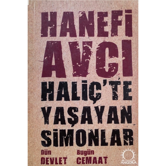 Haliçte Yaşayan Simonlar, Dün Devlet Bugün Cemaat - Hanefi Avcı  Angora Yayınları  49,90 TL - eskicievi.com'da