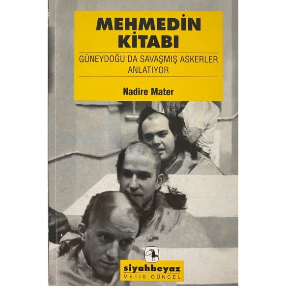 Mehmedin Kitabı, Güneydoğuda Şavaşmış Askerler Anlatıyor  Siyah Beyaz Yayınları  29,00 TL - eskicievi.com'da