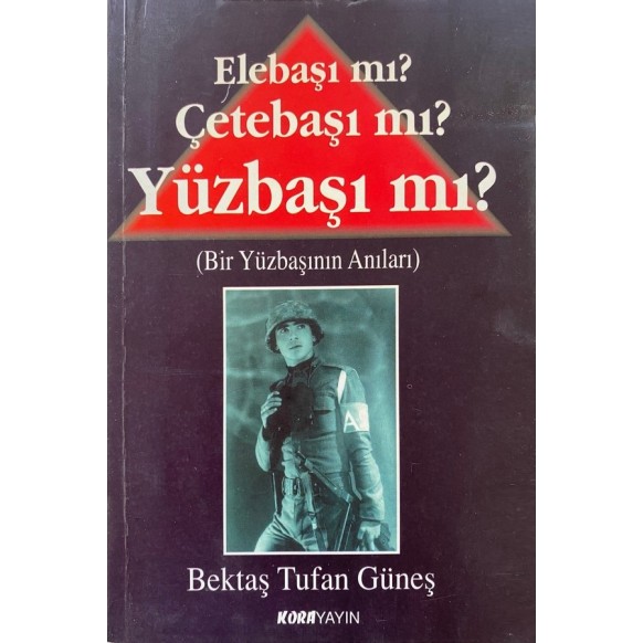 Elebaşı mı? Çetebaşı mı? Yüzbaşı mı? - Bir Yüzbaşının Anıları  Kora Yayınları  29,00 TL - eskicievi.com'da