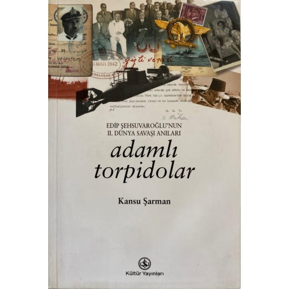 Adamlı Torpidolar Edip Şehsuvaroğlunun II. Dünya Savaşı Anıları  Kültür Yayınları  39,00 TL - eskicievi.com'da