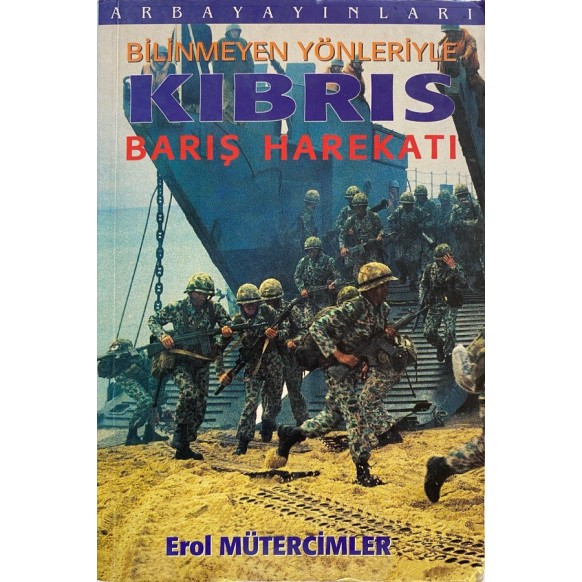 Bilinmeyen Yönleriyle Kıbrıs Barış Harekatı - Erol Mütercimler  Arba Yayınları  65,00 TL - eskicievi.com'da