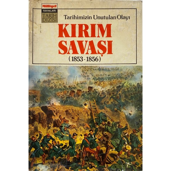 Tarihimizin Unutulmayan Olayı Kırım Savaşı (1853-1856)  Milliyet Yayınları  55,00 TL - eskicievi.com'da