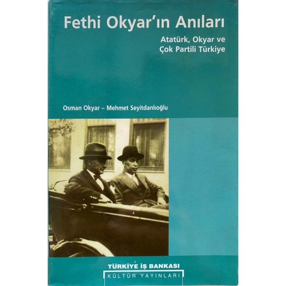 Fethi Okyar'ın Anıları - Atatürk, Okyar ve Çok Partili Türkiye  Türkiye İş Bankası Yayınları  60,00 TL - eskicievi.com'da