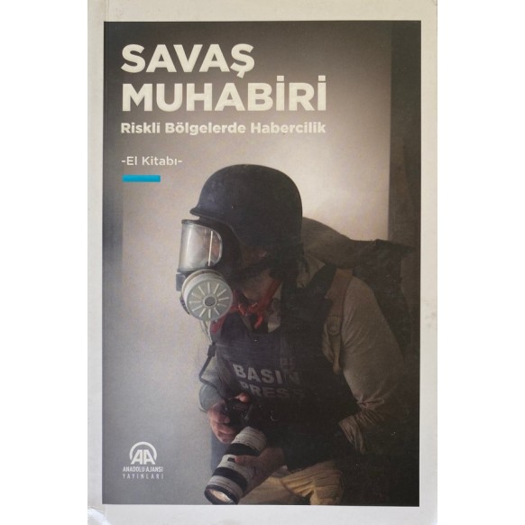 Savaş Muhabiri, Riskli Bölgelerde Habercilik El Kitabı  Anadolu Ajansı Yayınları  70,00 TL - eskicievi.com'da