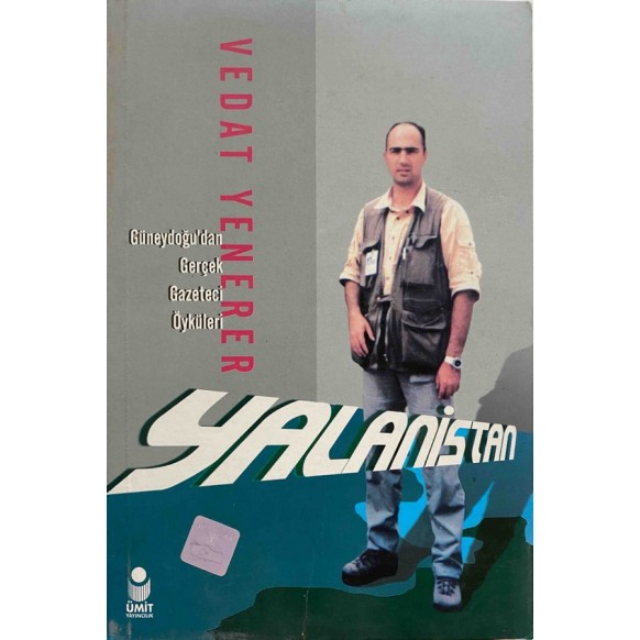 Yalanistan, Güneydoğu'dan Gerçek Gazeteci Öyküleri.  Ümit Yayınları  30,00 TL - eskicievi.com'da