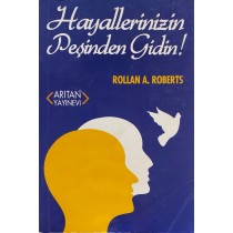 Hayallerinizin Peşinden Gidin - Rollan A. Roberts  Arıtan Yayınları  35,00 TL - eskicievi.com'da