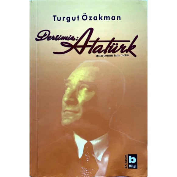 Dersimiz Atatürk senaryonun tam metni, Turgut Özakman  Bilgi Yayınları  25,00 TL - eskicievi.com'da