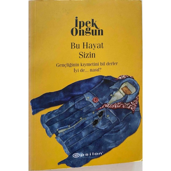 Bu Hayat Sizin - İpek Ongun  Epsilon Yayınları  29,50 TL - eskicievi.com'da