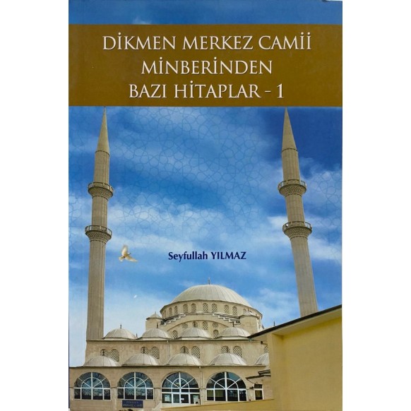 Dikmen Merkez Cami Minberinden Bazı Hitaplar 1 - Seyfullah Yılmaz  Yazarın Kendi Yayını  40,50 TL - eskicievi.com'da