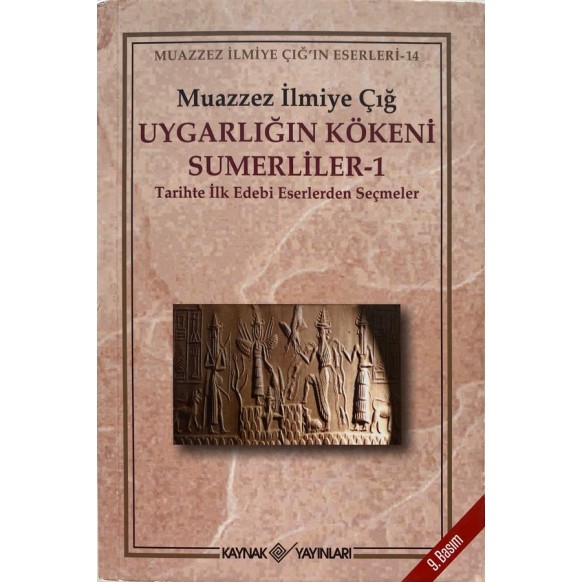 Uygarlığın Kökeni Sumerliler 1, Tarihte İlk Edebi Eserlerden Seçmeler - Muazzez İlmiye Çığ  Kaynak Yayınları  89,00 TL - eski...