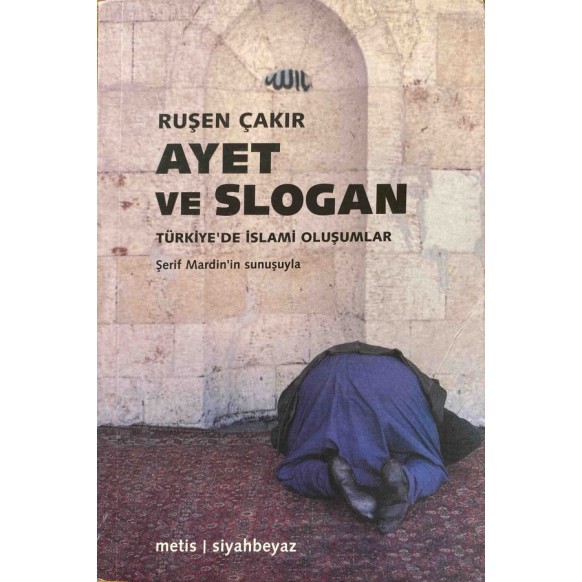 Ayet ve Slogan, Türkiyede islami Oluşunlar - Ruşen ÇAKIR  Metis Yayınları  65,00 TL - eskicievi.com'da
