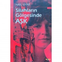 Silahların Gölgesinde Aşk - Nail Uyar  Kora Yayınları  34,40 TL - eskicievi.com'da