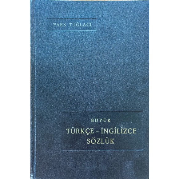 Büyük Türkçe - ingilizce Sözlük - Pars Tuğlacı  Yazarın Kendi Yayını  110,00 TL - eskicievi.com'da