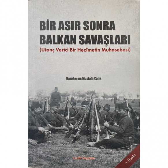 Bir Asır Sonra Balkan Savaşları - Utanç Verici Bir Hezimetin Muhasebesi  Cedit Neşriyat Yayınları  49,90 TL - eskicievi.com'da