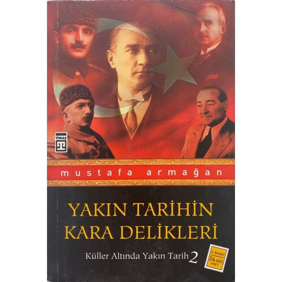 Yakın Tarihin Kara Delikleri - Mustafa Armağan  Timaş Yayınları  49,00 TL - eskicievi.com'da