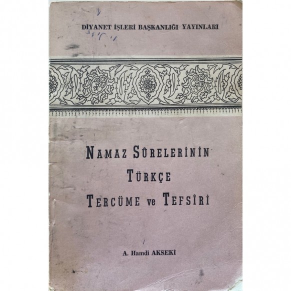 Namaz Surelerinin Türkçe Tercüme ve Tefsiri - A. Hamdi Akseki  Diyanet İşleri Başkanlığı Yayınları  30,00 TL - eskicievi.com'da