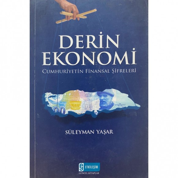 Derin Ekonomi Cumhuriyetin Finansal Şifreleri - Süleyman Yaşar  Etkileşim Yayınları  29,90 TL - eskicievi.com'da