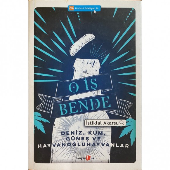 O iş Bende, Deniz , Kum ve Hayvanoğluhayvanlar - istikbal AKARSU  Okuyan us Yayınları  45,90 TL - eskicievi.com'da