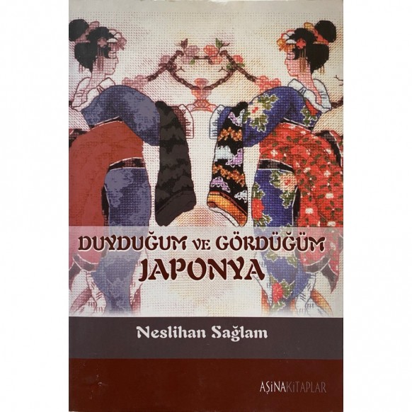 Duyduğum ve Gördüğüm Japonya - Neslihan Sağlam  Aşina Yayınları  29,50 TL - eskicievi.com'da