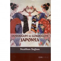 Duyduğum ve Gördüğüm Japonya - Neslihan Sağlam  Aşina Yayınları  29,50 TL - eskicievi.com'da