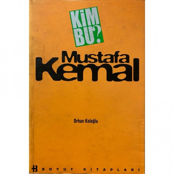 Kim bu, Mustafa Kemal - Orhan Koloğlu  Boyut Yayınları  34,40 TL - eskicievi.com'da