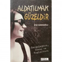 Aldatılmak Güzeldir - Ayşe Kardeşoğlu  Arka Pencere Yayınları  38,40 TL - eskicievi.com'da