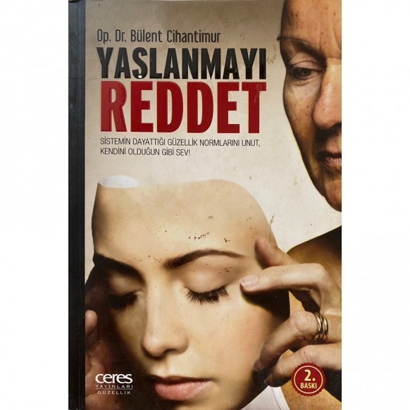 Yaşlanmayı Reddet, Sistemin Dayattığı Güzellik Normlarını Unut, Kendini Olduğun Gibi Sev  Ceres Yayınları  40,40 TL - eskicie...