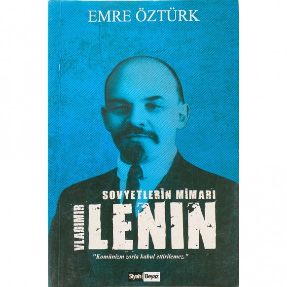 Sovyetlerin Mimarı Vladimir Lenin - Emre Öztürk  Siyah Beyaz Yayınları  30,00 TL - eskicievi.com'da