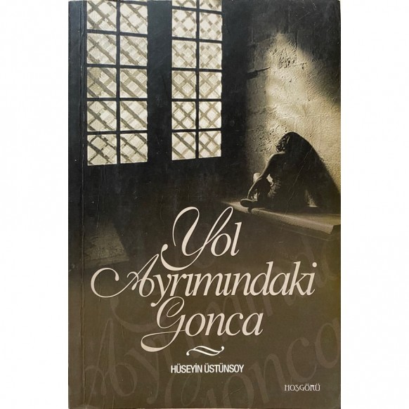 Yol Ayrımındaki Gonca Hüseyin Üstünsoy  Hoşgörü Yayınları  30,00 TL - eskicievi.com'da