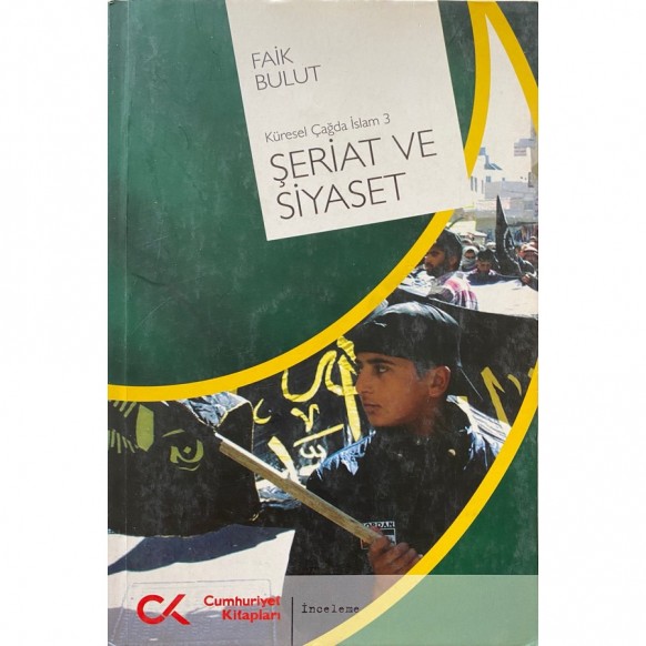 Küresel Çağda islam 3 Şeriat ve Siyaset - Faik Bulut  Cumhuriyet Kitapları  40,00 TL - eskicievi.com'da