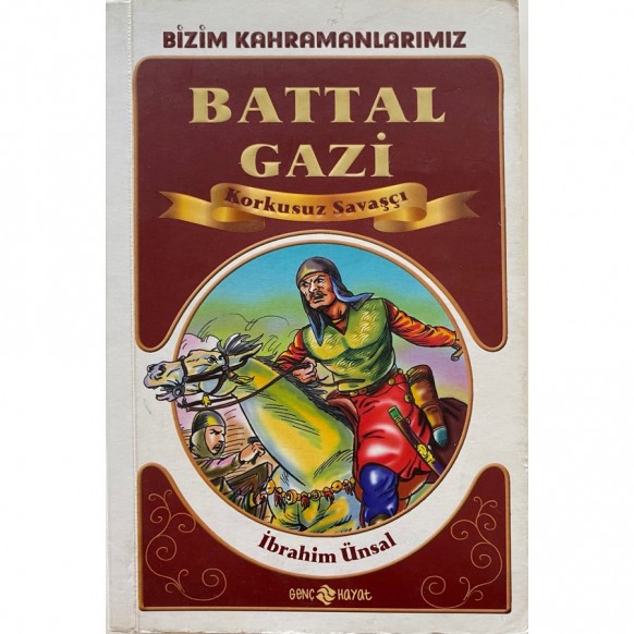 Battal Gazi - Korkusuz Savaşçı - ibrahim Ünsal  Genç Hayat Yayınları  35,00 TL - eskicievi.com'da