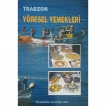 Trabzon Yöresel Yemekleri - Mehmet Volkan Canalioğlu, Mehmet Erdal Çağdaş, Yusuf Ziya Köklü, Necip Albayrak  Trabzon Valiliği...