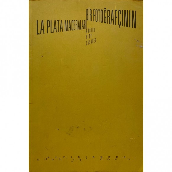 Bir Fotoğrafçının La Plata Maceraları - Adolfo Bıoy Casares  Altıkırkbeş Yayınları  60,00 TL - eskicievi.com'da