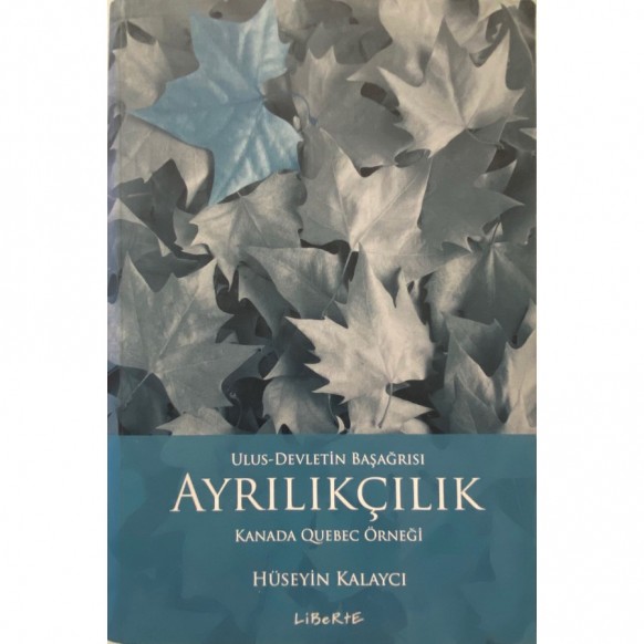Ulus Devletin Başağrısı Ayrılıkçılık - Hüseyin Kalaycı  Liberte Yayınları  59,90 TL - eskicievi.com'da