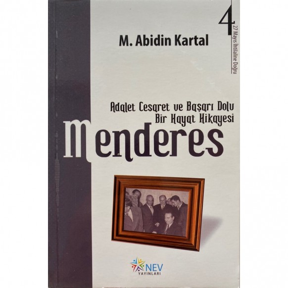 Adalet, Cesaret Ve Başarı Dolu Bir Hayat Hikayesi Menderes 4 - Mehmet Abidin Kartal  Nev Yayınları  35,00 TL - eskicievi.com'da