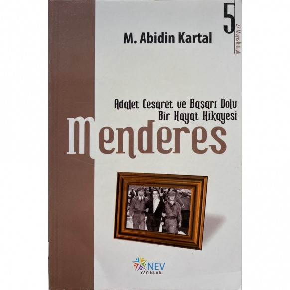 Adalet, Cesaret Ve Başarı Dolu Bir Hayat Hikayesi Menderes 5 - Mehmet Abidin Kartal  Nev Yayınları  35,00 TL - eskicievi.com'da
