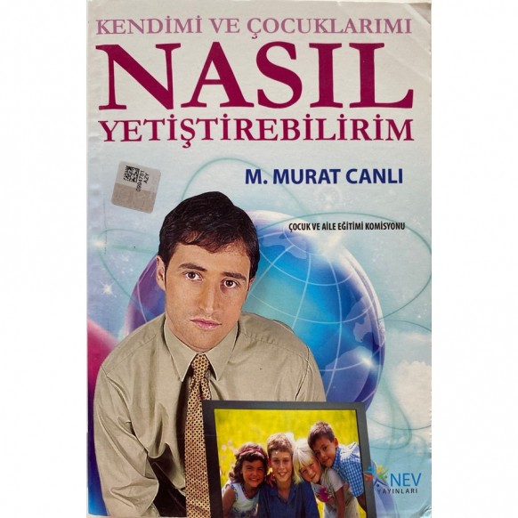 Kendimi ve Çocuklarımı Nasıl Yetiştirebilirim - M. Murat Canlı  Nev Yayınları  25,00 TL - eskicievi.com'da