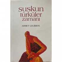 Suskun Türküler Zamanı - Ahmet Çelikkol  İlya Yayınları  25,00 TL - eskicievi.com'da