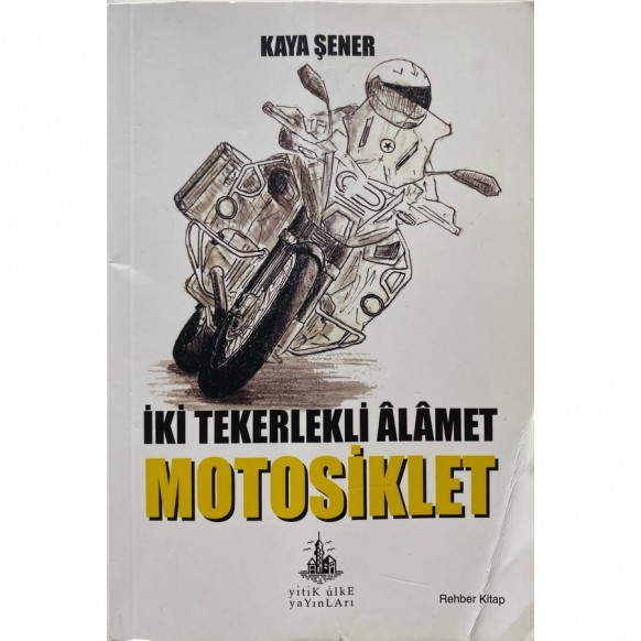 iki Tekerlekli Alamet Motosiklet - Kaya Şener  Yitik Ülke Yayınları  85,00 TL - eskicievi.com'da