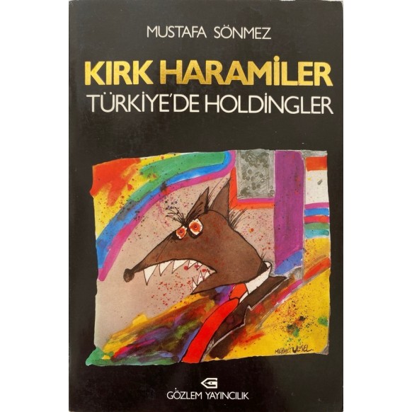 Kırk Haramiler, Türkiyede Holdingler- Mustafa Sönmez  Gözlem Yayınları  33,50 TL - eskicievi.com'da