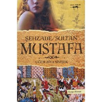 Şehzade Sultan Mustafa - Uğur Ziya Şimşek  Sokak Kitapları Yayınları  29,00 TL - eskicievi.com'da