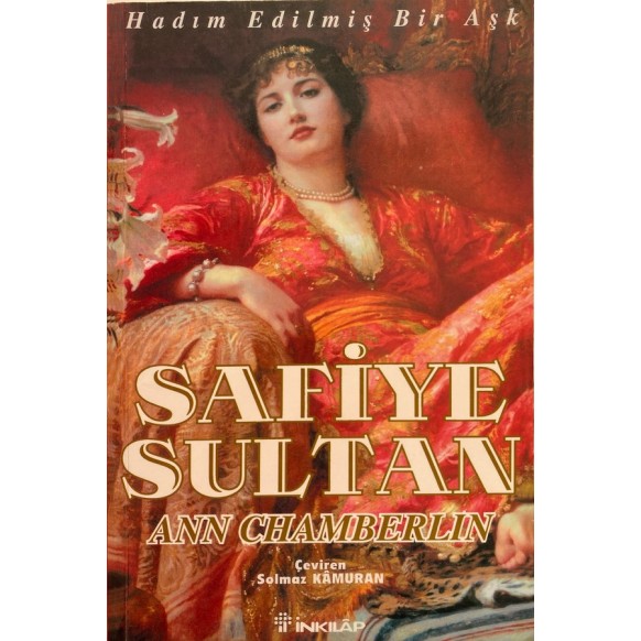 Safiye Sultan, Hadım Edilmiş Bir Aşk - Ann Chamberlin, İnkılap Yayınları,  64,90 TL - eskicievi.com'da