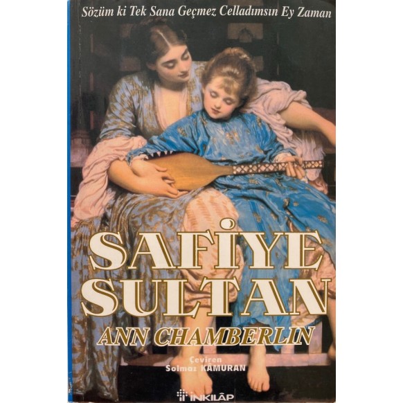 Safiye Sultan, Sözüm ki tak Sana Geçmez Celledımsın Ey Zaman - Ann CHAMBERLİN, İnkılap Yayınları,  55,00 TL - eskicievi.com'da