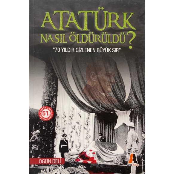 Atatürk Nasıl Öldürüldü  Akis Kitap Yayınları  30,00 TL - eskicievi.com'da