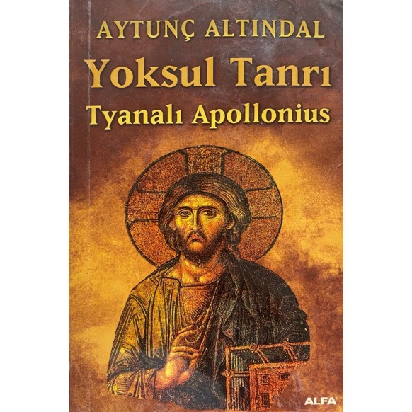 Yoksul Tanrı, Tyanalı Apollonius - Aytunç Altındal  Alfa Yayınları  960,00 TL - eskicievi.com'da