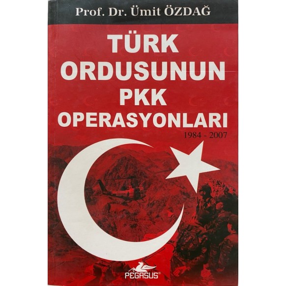 Türk Ordusunun Pkk Operasyonları 1984-2007 - Ümit Özdağ, Pegasus Yayınları,  80,00 TL - eskicievi.com'da